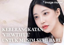 KEBERANGKATAN ‘VIEWTIFUL’ UNTUK MUSIM SEMI BARU